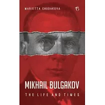 Mikhail Bulgakov： The Life and Times