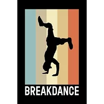Breakdance： Breakdance Notebook I Notizbuch I Calepin I Taccuino I Cuaderno I Caderno I Notitieblok I Notatnik I 6x9 I A5 I 120 Pa