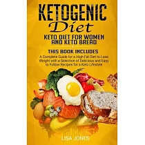 Ketogenic Diet： 2 Books in 1： Keto Diet for Women and Keto Bread： A Complete Guide for a High─Fat Diet to Lose Weight with a Selection