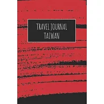 Travel Journal Taiwan： 6x9 Travel Notebook or Diary with prompts， Checklists and Bucketlists perfect gift for your Trip to Taiwan for every T