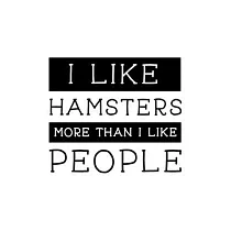I Like Hamsters More Than I Like People： Hamster Gift for People Who Love Their Pet Hamsters ─ Funny Saying on Cover for Hamster Lovers ─ Blank Lined