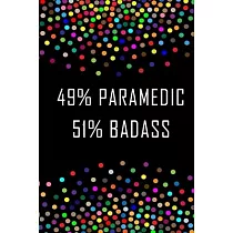 49% Paramedic， 51% BadAss/Funny Gift for Paramedic/Paramedic Journal