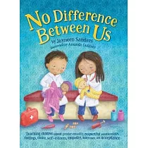 No Difference Between Us： Teach children about gender equality， respectful relationships， feelings， choice， self─esteem， empathy， tolerance