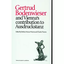Gertrud Bodenwieser and Vienna’’s Contribution to Ausdruckstanz