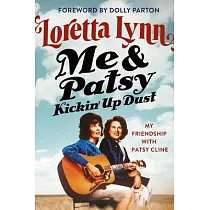 Me & Patsy Kickin’’ Up Dust： My Friendship with Patsy Cline