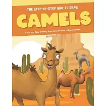 The Step─by─Step Way to Draw Camels： A Fun and Easy Drawing Book to Learn How to Draw Camels