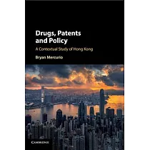 Drugs， Patents and Policy： A Contextual Study of Hong Kong