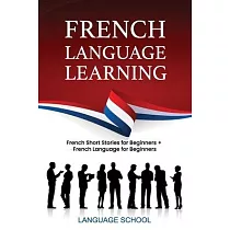 French Language Learning： French Short Stories For Beginners + French Language for Beginners
