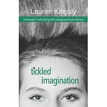 Tickled Imagination： A teenager’’s reality living with undiagnosed Lyme Disease