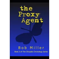 The Proxy Agent： Book 3 of The Chrysalis Chronology Series