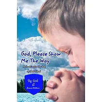 God Please Show Me The Way