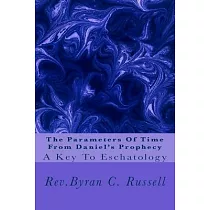 The Parameters of Time From Daniel’’s Prophecy： A Key To Eschatology