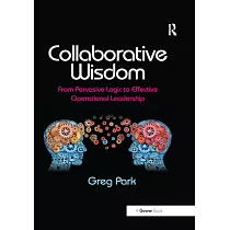 Collaborative Wisdom： From Pervasive Logic to Effective Operational Leadership