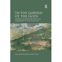 In the Garden of the Gods： Models of Kingship from the Sumerians to the Seleucids