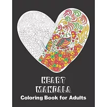 Heart Mandala Coloring Book for Adults： Activity Pages for sharing your Love & Affection