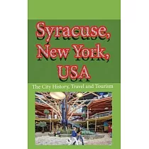 Syracuse， New York， USA： The City History， Travel and Tourism