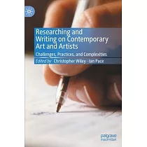 Researching and Writing on Contemporary Arts and Artists： Challenges， Practices， and Complexities