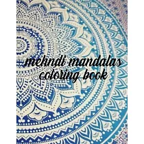 Mehndi Mandalas Coloring Book： 50 Pages 8.5"x 11" in Cover