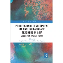 Professional Development of English Language Teachers in Asia： Lessons from Japan and Vietnam