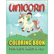 Unicorn Coloring Book for Kids Ages 6─10： Fun Coloring Book For Kids Wonderful Unicorn Coloring Pages for Kids Ages 6─10