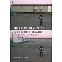The American Midwest in Film and Literature： Nostalgia， Violence， and Regionalism