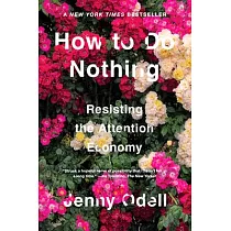 How to Do Nothing： Resisting the Attention Economy