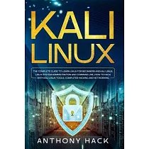 Kali Linux： The Complete Guide To Learn Linux For Beginners and Kali Linux， Linux System Administration and Command Line， How To H