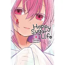 Happy Sugar Life， Vol. 3