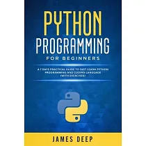Python Programming for Beginners： A 7 Days Practical Guide to Fast Learn Python Programming and Coding Language (with Exercises)