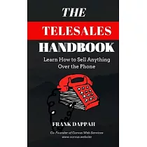 The Telesales Handbook： Learn how to sell anything over the phone