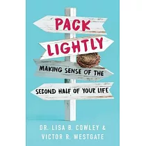 Pack Lightly： Making Sense of the Second Half of Your Life
