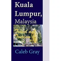 Kuala Lumpur， Malaysia： Travel and Tourism