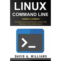 Linux Command Line： The Simple and Powerful Guide to Master Shell Scripting