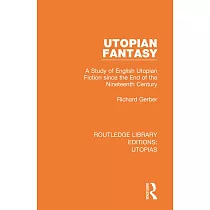 Utopian Fantasy： A Study of English Utopian Fiction Since the End of the Nineteenth Century