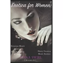 Erotica for Women： 2 Books in One： Erotica Short Stories For Naughty Women， Dirty Erotica Short Stories