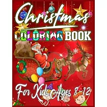 Christmas Coloring Book for Kids Ages 8-12: A Christmas Coloring Books  with 9781698396866