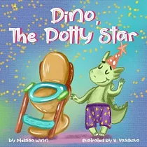 Dino， The Potty Star： Potty Training Older Children， Stubborn Kids， and Baby Boys and girls who refuse to give up their diapers. The Funnies