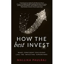 How The Best Invest： Make Confident Investment Decisions To Grow Your Wealth