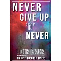 Never Give Up ’’N’’ Never Look Back