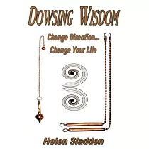 Dowsing Wisdom： Change Direction... Change Your Life