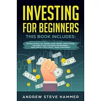 Investing for Beginners： This Book includes： Options Trading， Day Trading， Forex Trading， Swing Trading. The Guide to： Best Strategies for Begi