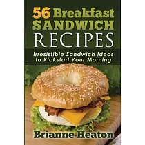 56 Breakfast Sandwich Recipes： Irresistible Sandwich Ideas to Kickstart Your Morning