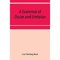 A grammar of Oscan and Umbrian， with a collection of inscriptions and a glossary