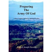 PREPARING THE ARMY OF GOD ─ A Basic Training Manual For Spiritual Warfare
