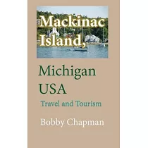 Mackinac Island， Michigan USA： Travel and Tourism