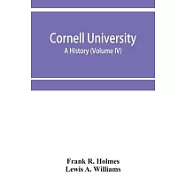 Cornell University， a history (Volume IV)