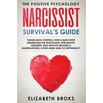 Narcissist Survival Guide： Taking Back Control Over a Narcissist! Understand the Narcissistic Personality Disorder， Deal with his Triggers & Mani
