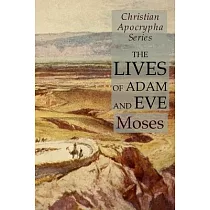 The Lives of Adam and Eve： Christian Apocrypha Series