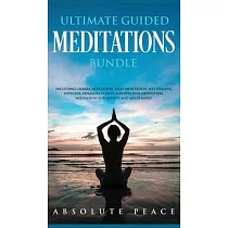 Ultimate Guided Meditations Bundle： Including Chakra Meditation， Sleep Meditation， Self Healing Hypnosis， Vipassana Scripts， Mindfulness Meditation， M