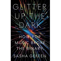 Glitter Up the Dark： How Pop Music Broke the Binary